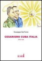 Cesarismo Cuba Italia. Dies Irae di Giuseppe Dal Farra edito da Edizioni del Faro