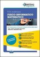 TFA Fisico informatico matematico. Pacchetto promozionale per la preparazione ai test di accesso. Con software di simulazione edito da Edises