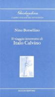 Il viaggio interrotto di Italo Calvino di Nino Borsellino edito da Mucchi Editore