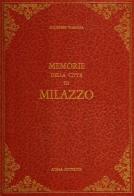 Memorie della città di Milazzo (rist. anast. 1866) di Giuseppe Piaggia edito da Atesa