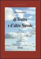 Di teatro e d'altre nuvole. Testi 2007-2010 di Flavio Guarnieri edito da Sardini
