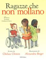 Ragazze che non mollano. 13 donne che hanno cambiato la storia di Chelsea Clinton edito da EIFIS Editore