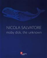 Nicola Salvatore. Moby Dick, the unknown. Ediz. illustrata edito da Gutenberg Edizioni