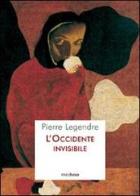 L' L'occidente invisibile di Pierre Legendre edito da Medusa Edizioni
