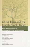 Christ Jesus and the Jewish people today. New explorations of theological interrelationships edito da Pontificia Univ. Gregoriana