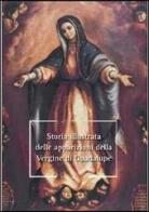 Storia illustrata delle apparizioni della Vergine di Guadalupe edito da Art