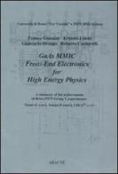 GaAs MMIC front-end electronics for high energy physics di Franco Giannini, Ernesto Limiti, Giancarlo Orengo edito da Aracne