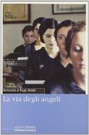 La via degli angeli di Antonio Avati, Pupi Avati edito da Diabasis