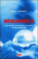 Webonomics. Nove regole essenziali per non fallire nel World Wide Web di Schwartz Evan I. edito da Fazi