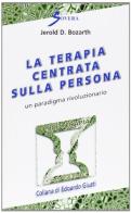 La terapia centrata sulla persona. Un paradigma rivoluzionario di Jerold D. Bozarth edito da Sovera Edizioni
