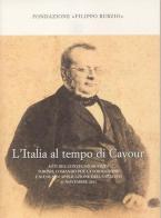 L' Italia al tempo di Cavour. Atti del Convegno di studi edito da Centro Studi Piemontesi