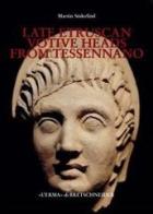 Late etruscan votive heads from Tessennano. Production, distribution, social historical context di Martin Söderlind edito da L'Erma di Bretschneider