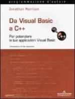 Da Visual Basic a C++. Per potenziare le tue applicazioni Visual Basic. Con CD-ROM di Jonathan Morrison edito da Mondadori Informatica