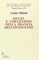 Hegel e l'hegelismo nella Francia dell'Ottocento di Guido Oldrini edito da Guerini e Associati