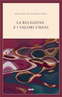 La religione e i valori umani. Dialogo sul ruolo sociale della religione di Bryan Wilson, Daisaku Ikeda edito da Esperia