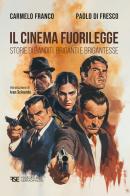 Il cinema fuorilegge. Storie di banditi, briganti e brigantesse di Carmelo Franco, Paolo Di Fresco edito da Serradifalco Editore