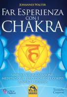 Far esperienza con i chakra di Johannes Walter edito da Macro Edizioni