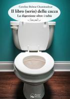 Il libro (serio) della cacca. La digestione oltre i tabù di Caroline Balma-Chaminadour edito da Panda Edizioni