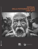 Festival della fotografia etica 2017. Ediz. italiana e inglese edito da emuse