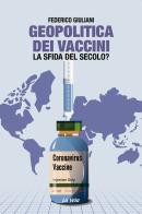Geopolitica dei vaccini. La sfida del secolo? di Federico Giuliani edito da La Vela (Viareggio)