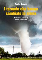I tornado che hanno cambiato la storia di Paolo Torrisi edito da Edizioni Artestampa