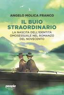 Il buio straordinario. La nascita dell'identità omosessuale nel romanzo del Novecento di Angelo Molica Franco edito da People