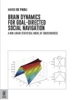 Brain Dynamics for Goal-Directed Social Navigation di Mario De Paoli edito da Aracne (Genzano di Roma)