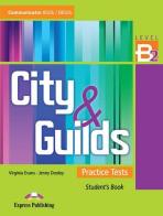 City & guilds. Practice tests. Student's book. Level B2. Per le Scuole superiori edito da Express Publishing