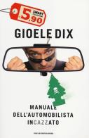 Manuale dell'automobilista incazzato di Gioele Dix edito da Mondadori