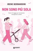 Non sono più sola di Irene Bernardini edito da Giunti Editore