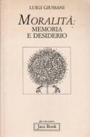 Moralità: memoria e desiderio di Luigi Giussani edito da Jaca Book