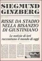 Risse da stadio nella Bisanzio di Giustiniano di Siegmund Ginzberg edito da Rizzoli