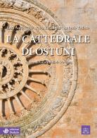 La cattedrale di Ostuni di Enza Aurisicchio, Paola Lisimberti, Antonio Todisco edito da edizioni Dedalo