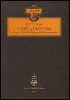 L' isola o-scena. Un'idea di Sicilia nella poesia contemporanea di Dario Tomasello edito da Olschki