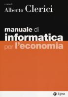 Manuale di informatica per l'economia. Con aggiornamento online edito da EGEA