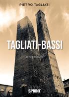 Tagliati-Bassi di Pietro Tagliati edito da Booksprint