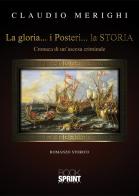 La gloria... I posteri... La storia di Claudio Merighi edito da Booksprint