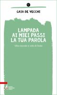 Lampada ai miei passi la tua parola. Vita morale e vita di fede di Gaia De Vecchi edito da EMP - Edizioni Messaggero Padova