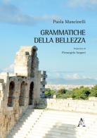 Grammatiche della bellezza di Paola Mancinelli edito da Aracne