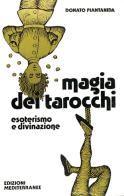 Magia dei tarocchi di Donato Piantanida edito da Edizioni Mediterranee