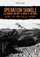 Operation Shingle. Lo sbarco anfibio di Anzio e Nettuno di Enrico Canini edito da Youcanprint