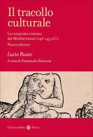 Il tracollo culturale. La conquista romana del Mediterraneo (146-145 a.C.) di Lucio Russo edito da Carocci