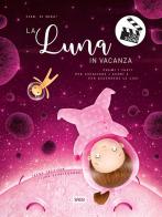 La luna in vacanza. Ciak, si gira! Ediz. a colori di Irena Trevisan, Luna Scortegagna edito da Sassi