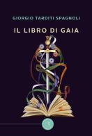 Il libro di Gaia di Giorgio Tarditi Spagnoli edito da bookabook