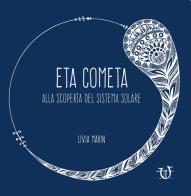 Eta Cometa. Alla scoperta del sistema solare di Livia Marin edito da Arpeggio Libero