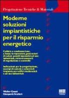 Moderne soluzioni impiantistiche per il risparmio energetico di Walter Grassi, Gianpaolo Scatizzi edito da Maggioli Editore