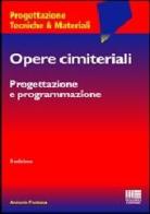 Opere cimiteriali. Progettazione e programmazione di Antonio Fontana edito da Maggioli Editore