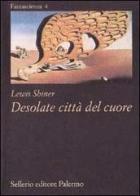 Desolate città del cuore di Lewis Shiner edito da Sellerio Editore Palermo