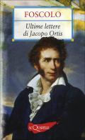 Le ultime lettere di Jacopo Ortis di Ugo Foscolo edito da Demetra