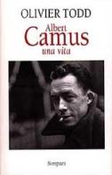 Albert Camus. Una vita di Olivier Todd edito da Bompiani
